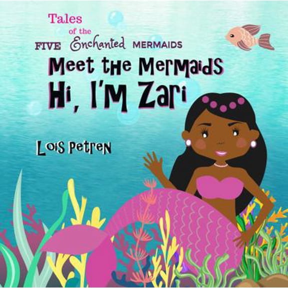 Pre-Owned Meet the Mermaids: Hi, I'm Zari (Tales of the Five Enchanted Mermaids) (Paperback) 1952694019 9781952694011