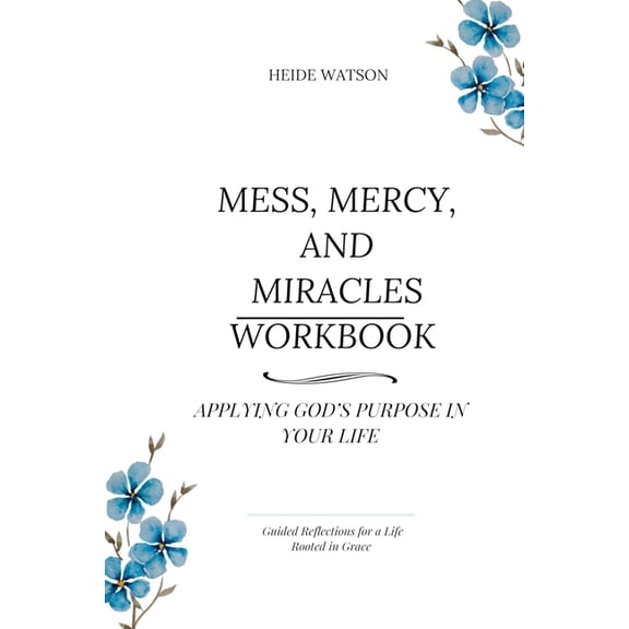 Mess, Mercy, and Miracles Devotional Mess, Mercy, and Miracles Workbook: Applying God's Purpose in Your Life, Book 2, (Paperback)