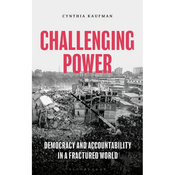 Challenging Power: Democracy and Accountability in a Fractured World, (Paperback)