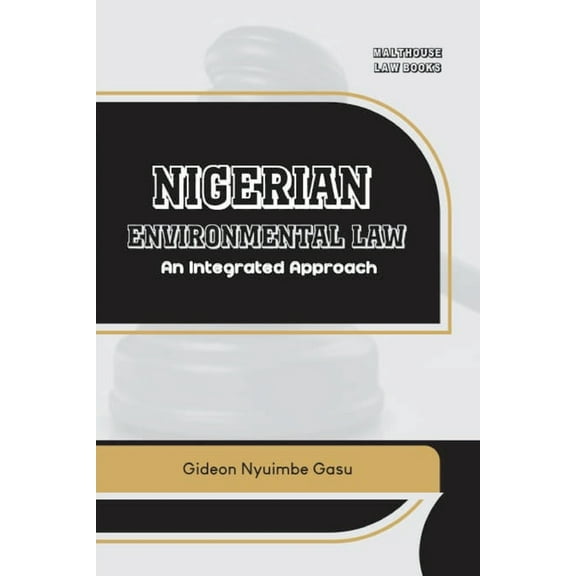 Nigerian Environmental Law: An Integrated Approach, (Paperback)