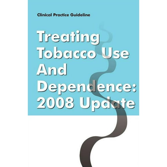 Clinical Practice Guideline: Treating Tobacco Use and Dependence - 2008 Update (Paperback)
