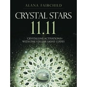 Alana Fairchild Crystal Goddesses: Crystal Stars 11.11: Crystalline Activations with the Stellar Light Codes (Paperback)