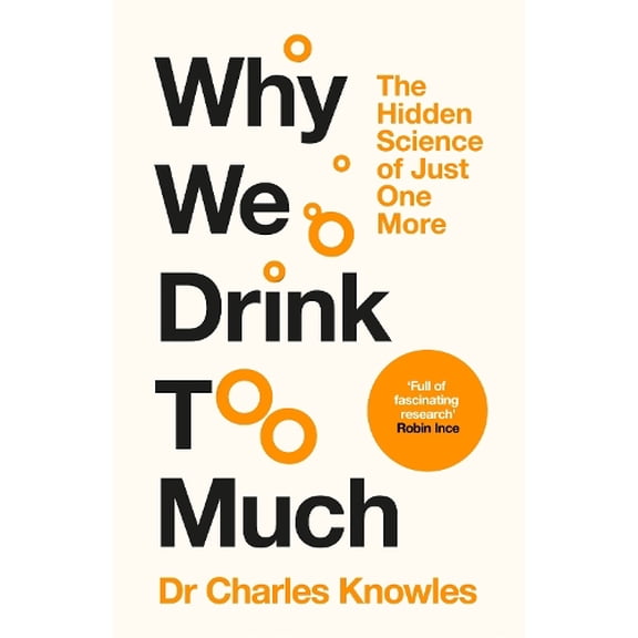 Charles Knowles Why We Drink Too Much (Hardcover)