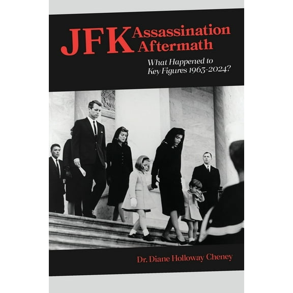 JFK Assassination Aftermath: What Happened to Key Figures 1963-2024?, (Paperback)