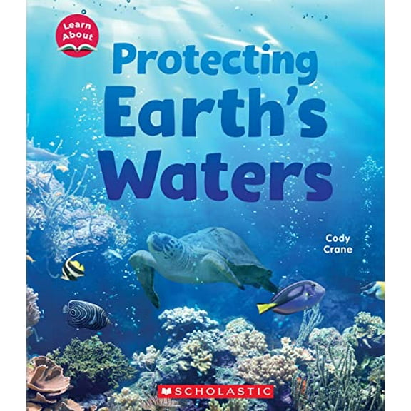 Pre-Owned Protecting Earth's Waters (Learn About: Water) (Paperback) 1338837184 9781338837186