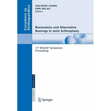 Ceramics in Orthopaedics Bioceramics and Alternative Bearings in Joint Arthroplasty: 12th Biolox(r) Symposium Seoul Republic of Korea September (Paperback)