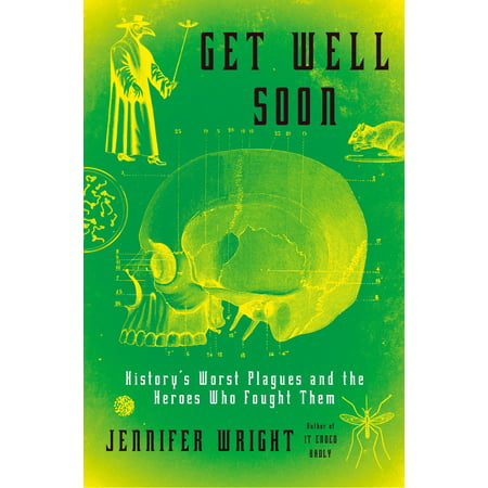 Get Well Soon : History's Worst Plagues and the Heroes Who Fought (Get Well Soon Images For Best Friend)
