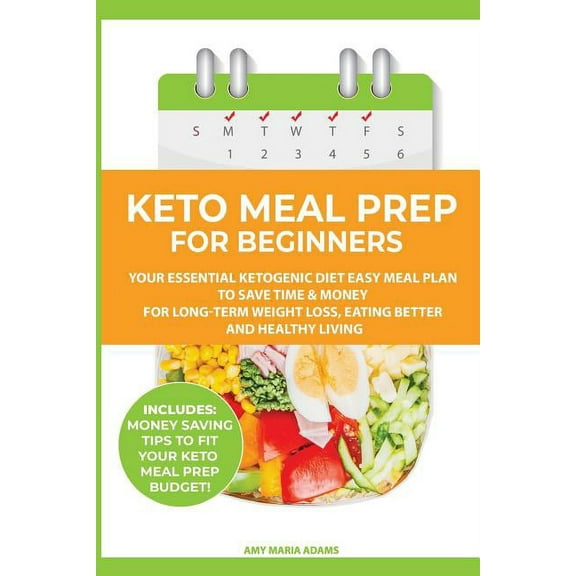 Keto Meal Prep for Beginners: Your Essential Ketogenic Diet Easy Meal Plan to Save Time & Money for Long-Term Weight, (Paperback)