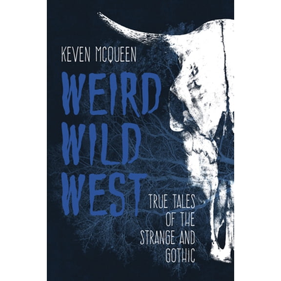 Pre-Owned Weird Wild West: True Tales of the Strange and Gothic (Paperback) 0253043670 9780253043672