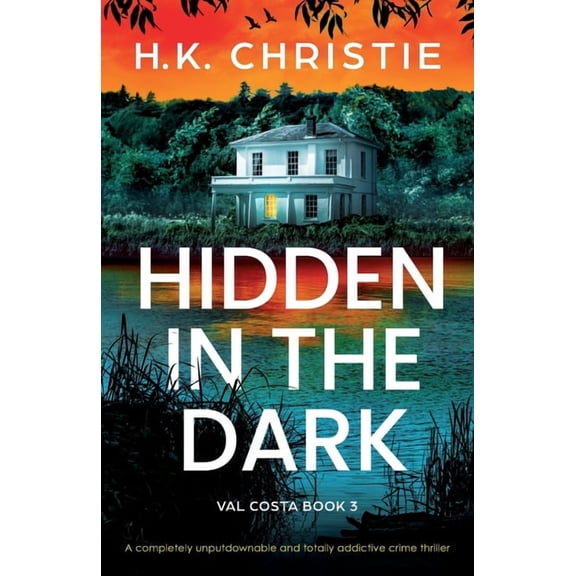 Val Costa Hidden in the Dark: A completely unputdownable and totally addictive crime thriller, Book 3, (Paperback)