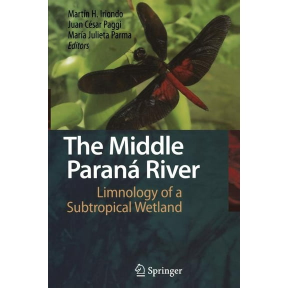 The Middle Paraná River: Limnology of a Subtropical Wetland, (Paperback)