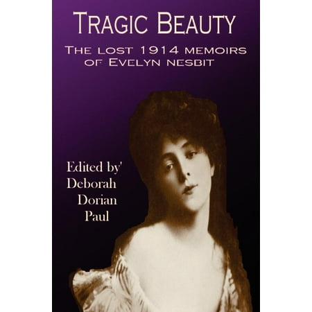 Evelyn Rocks - Tragic Beauty : The Lost 1914 Memoirs of Evelyn Nesbit