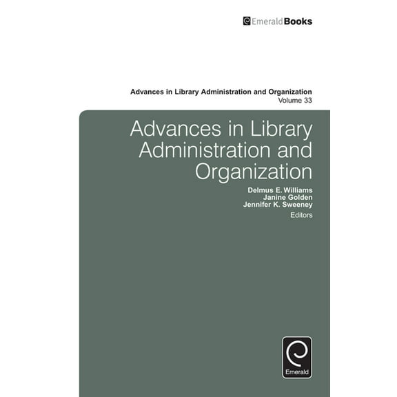 Advances in Library Administration and O Advances in Library Administration and Organization, Book 33, (Hardcover)