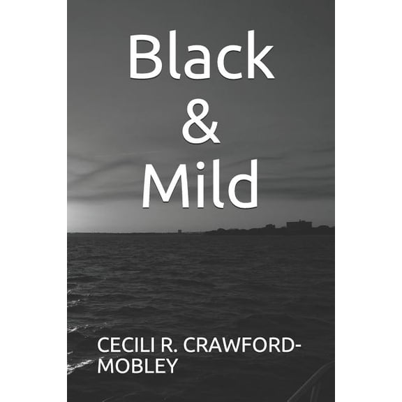 Black Mild Paperback 1792984065 9781792984068 CECILI R. CRAWFORD- MOBLEY
