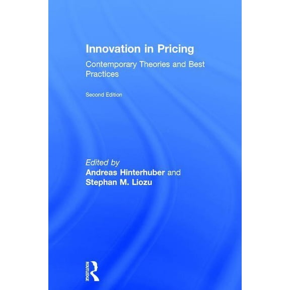 Innovation in Pricing: Contemporary Theories and Best Practices, (Hardcover)