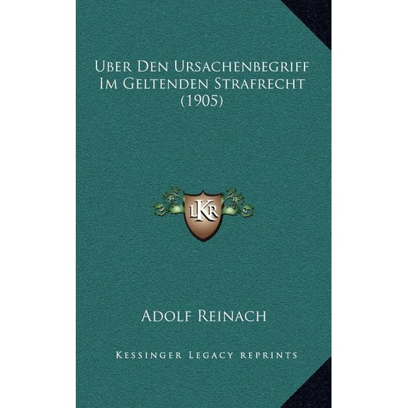 Uber Den Ursachenbegriff Im Geltenden Strafrecht (1905) (Hardcover)