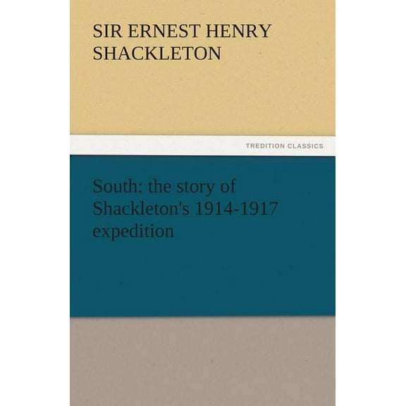 South : The Story of Shackleton's 1914-1917 Expedition (Paperback)