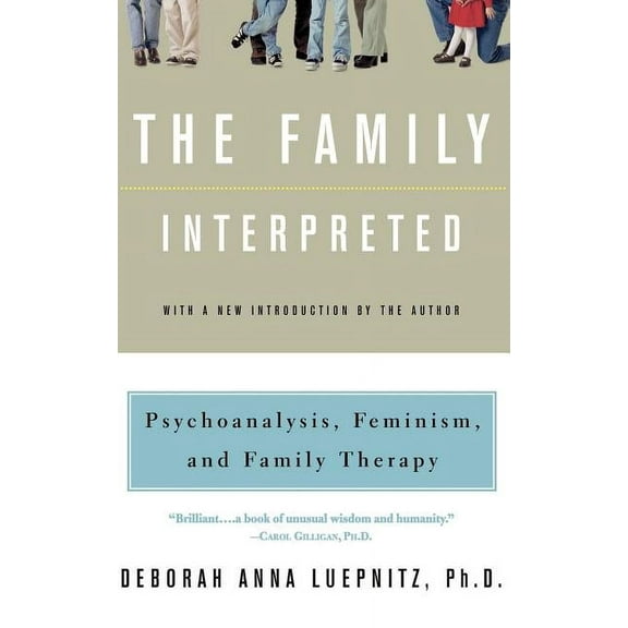 Feminist Theory in Clinical Practice The Family Interpreted: Psychoanalysis, Feminism, and Family Therapy, (Paperback)
