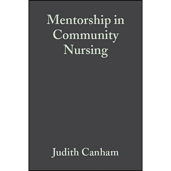 Mentorship in Community Nursing: Challenges and Opportunities, (Paperback)