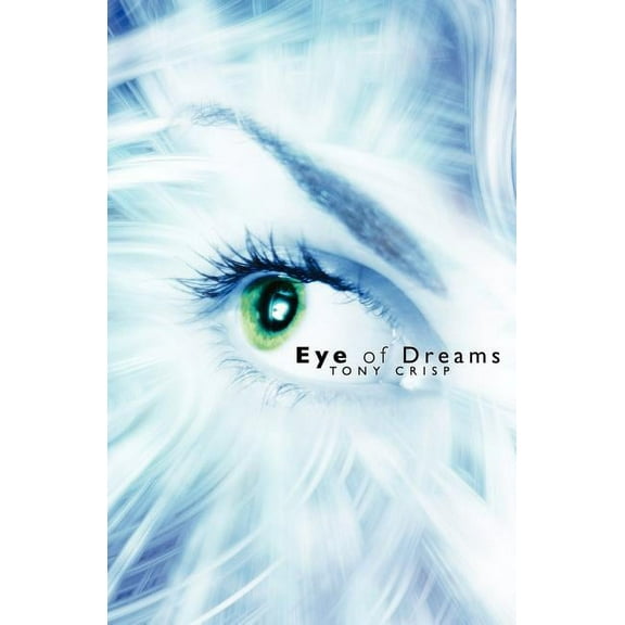 Eye of Dreams: Exploring the Infinite Dimensions of Mind, (Paperback)