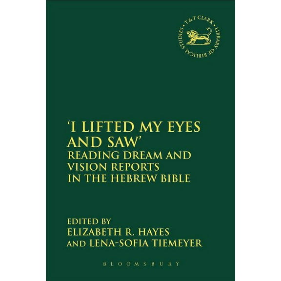 Library of Hebrew Bible/Old Testament St 'I Lifted My Eyes and Saw': Reading Dream and Vision Reports in the Hebrew Bible, (Paperback)