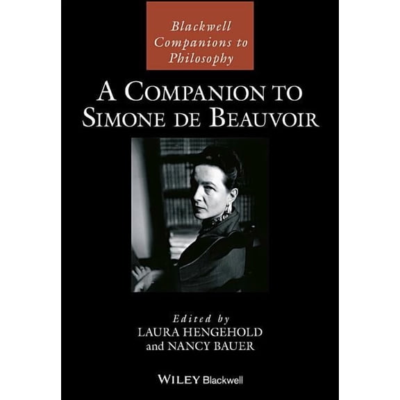 Blackwell Companions to Philosophy A Companion to Simone de Beauvoir, (Hardcover)