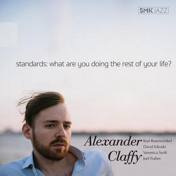 Alexander Claffy - Standards: What Are You Doing The Rest Of Your Life - Music & Performance - CD