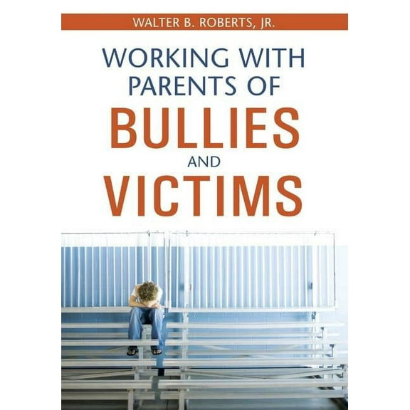 Working with Parents of Bullies and Victims, (Paperback)