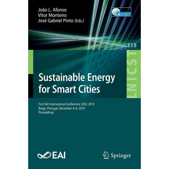 Lecture Notes of the Institute for Compu Sustainable Energy for Smart Cities: First Eai International Conference, Sesc 2019, Braga, Portugal, December 4-6, 2019,, Book 315, (Paperback)
