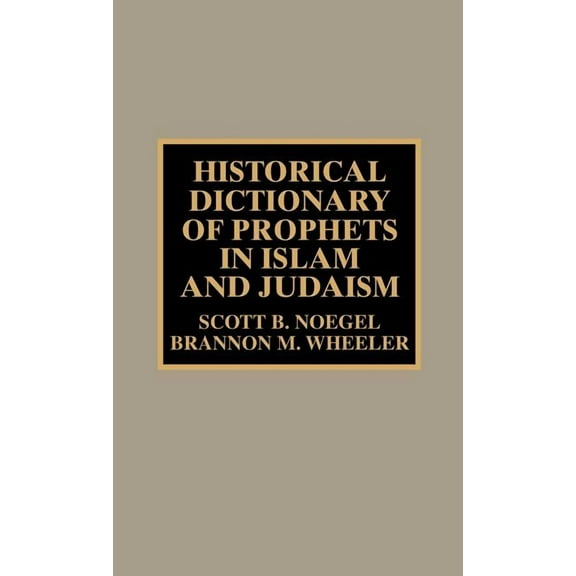 Historical Dictionaries of Religions, Ph Historical Dictionary of Prophets in Islam and Judaism, Book 43, (Hardcover)