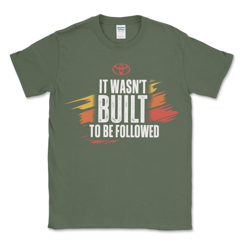 Toyota It Wasn't Built to Be Followed Tee