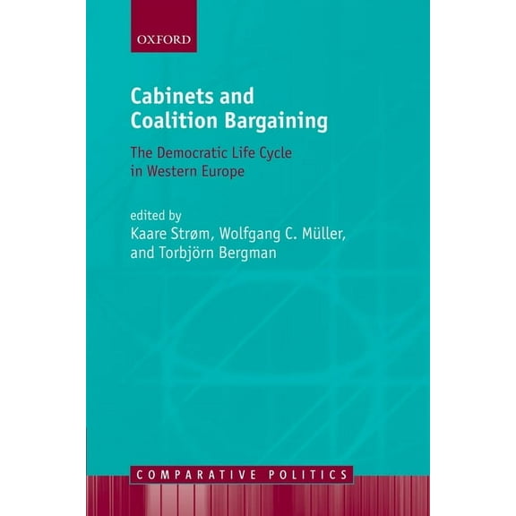 Comparative Politics Cabinets and Coalition Bargaining: The Democractic Life Cycle in Western Europe, (Paperback)