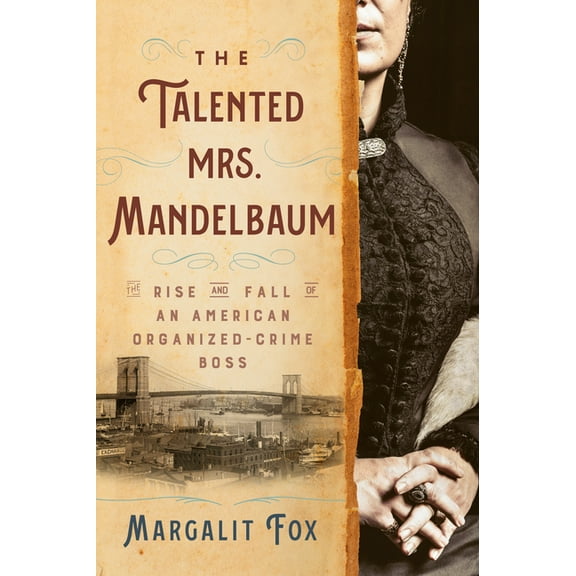The Talented Mrs. Mandelbaum: The Rise and Fall of an American Organized-Crime Boss, (Paperback)