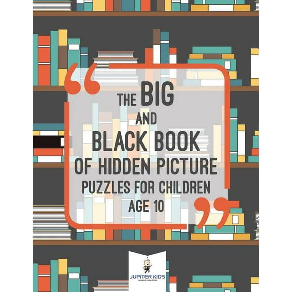 The Big and Black Book of Hidden Picture Puzzles for Children Age 10 (Paperback)