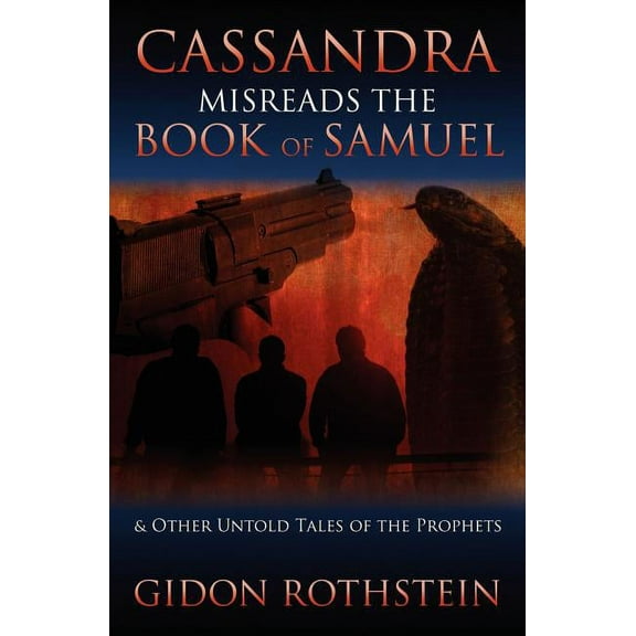 Cassandra Misreads the Book of Samuel: (and other untold tales of the phrophets) (Paperback)