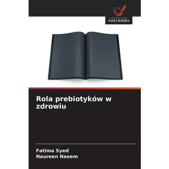 Rola prebiotykÃ³w w zdrowiu, (Paperback)