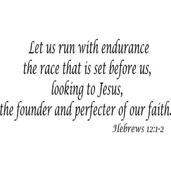 Hebrews 12:1-2, Vinyl Wall Art, Let Us Run with Endurance the Race That Is Set Before Us, Looking to Jesus, the Founder and Perfecter of Our Faith