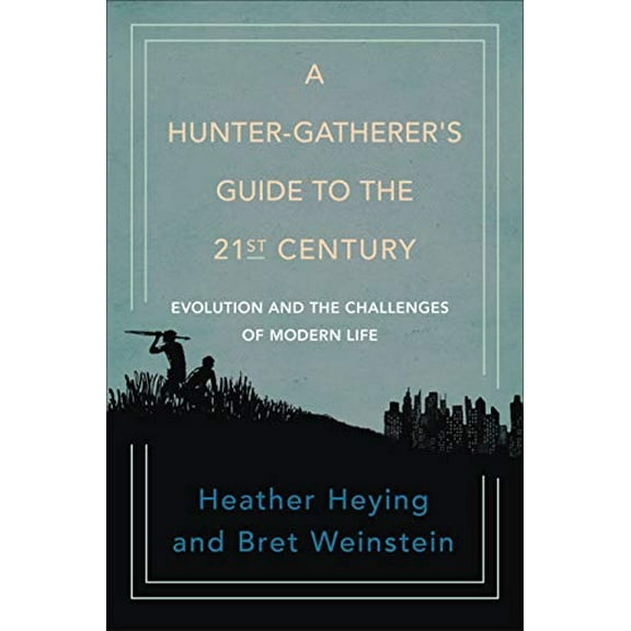 Pre-Owned A Hunter-Gatherer's Guide to the 21st Century: Evolution and the Challenges of Modern Life Paperback