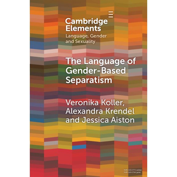 Elements in Language, Gender and Sexuali The Language of Gender-Based Separatism: A Comparative Analysis, (Paperback)