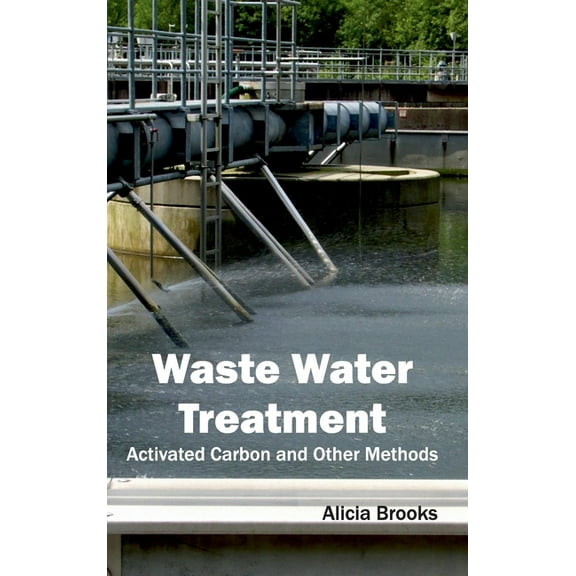 Waste Water Treatment: Activated Carbon and Other Methods, (Hardcover)