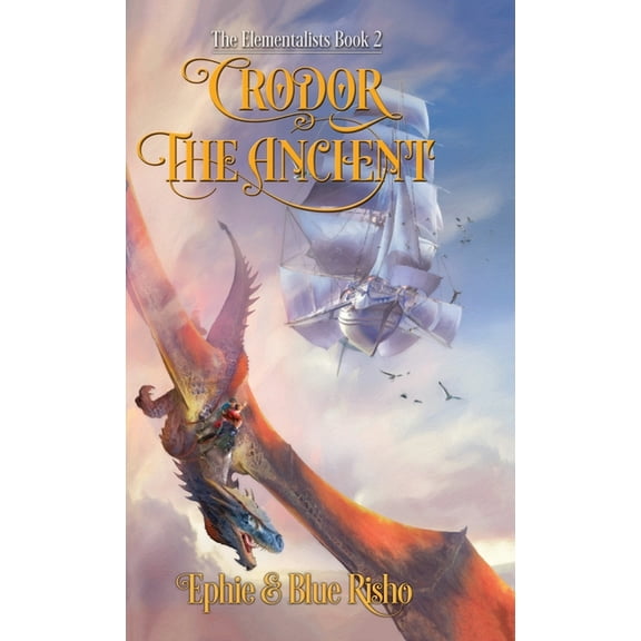 Elementalists Crodor the Ancient: An epic fantasy adventure for kids age 8-14, Book 2, (Hardcover)