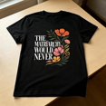 thumbnail image 4 of The Matriarchy Would Never Flower T-Shirt, Retro Floral Graphic Tee, Women Empowerment Shirt, 4 of 6