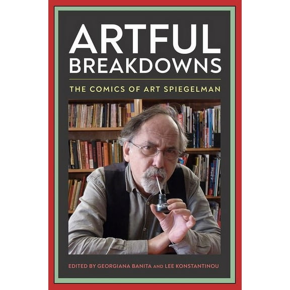 Tom Inge Comics Artists: Artful Breakdowns: The Comics of Art Spiegelman (Paperback)
