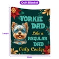 thumbnail image 5 of Yorkshire Terrier Dad Like a Regular Dad Only Cooler Happy Father's Day Quilt Blanket Yorkie Dog Lover Gifts Cozy Comforter Throw Blanket - 02007, 5 of 5