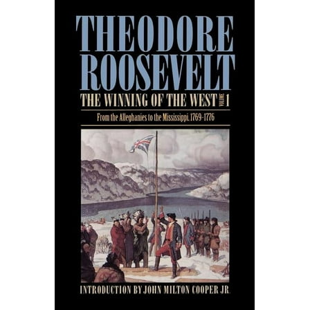 The Winning of the West, Volume 1: From the Alleghanies to the Mississippi, 1769-1776, (Paperback)