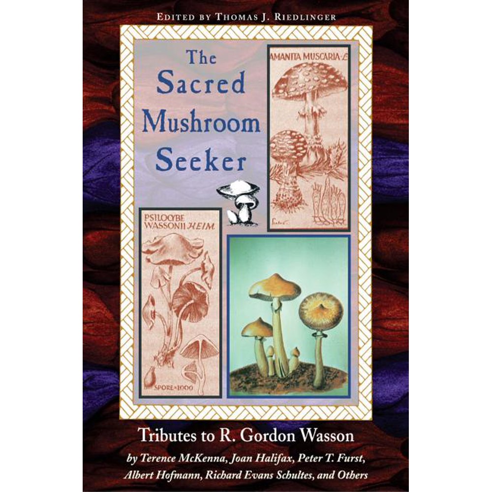 The Sacred Mushroom Seeker Tributes to R. Gordon Wasson by Terence