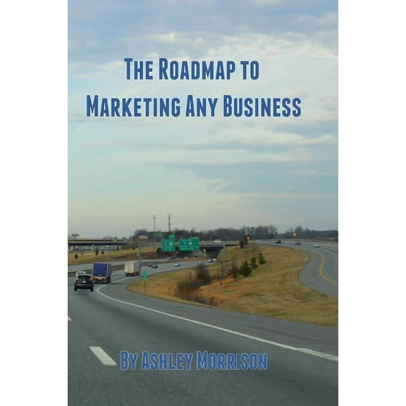 The Roadmap to Marketing Any Business