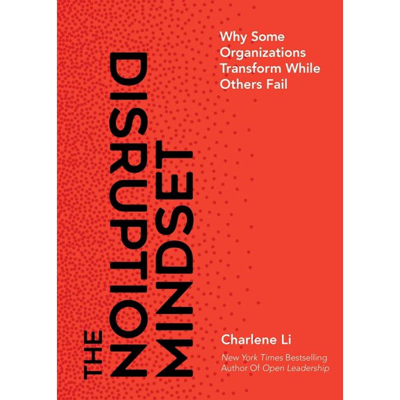 Pre-Owned The Disruption Mindset: Why Some Organizations Transform While Others Fail (Hardcover) 1940858704 9781940858708
