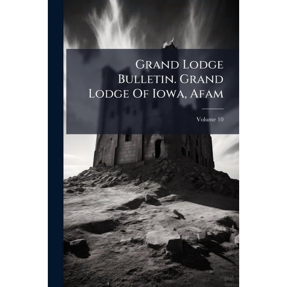 Grand Lodge Bulletin. Grand Lodge Of Iowa, Afam, (Paperback)