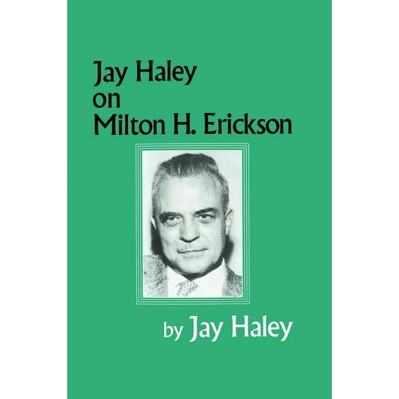 Jay Haley On Milton H. Erickson (Paperback)